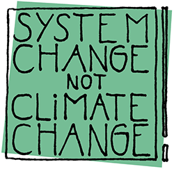 Systems Change not Climate Change