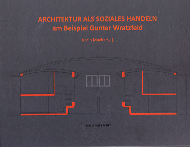 Karin Mack – Architektur als soziales Handeln am Beispiel Gunter Wratzfeld