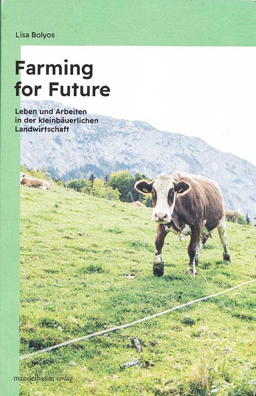 Lisa Boyos: Farming for Future. Leben und Arbeiten in der kleinbuerlichen Landwirtschaft